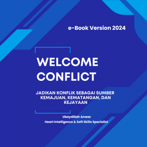 WELCOME CONFLICT  JADIKAN KONFLIK SEBAGAI SUMBER  KEMAJUAN, KEMATANGAN, DAN KEJAYAAN